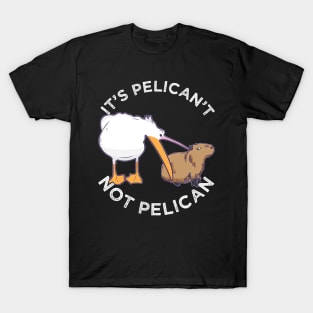 It's not pelican It's pelican't funny motivation Cabybara T-Shirt